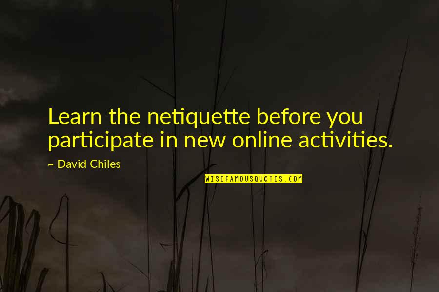 Dilaudid Half Life Quotes By David Chiles: Learn the netiquette before you participate in new