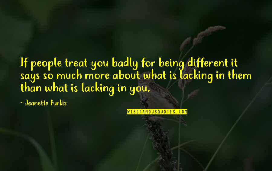 Dilaurentis Market Quotes By Jeanette Purkis: If people treat you badly for being different