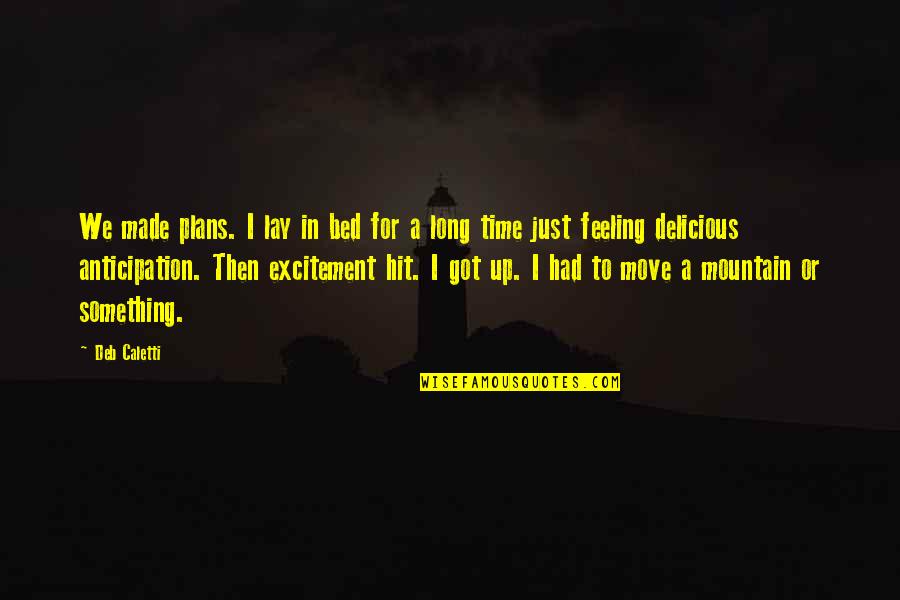 Dilauroyl Quotes By Deb Caletti: We made plans. I lay in bed for