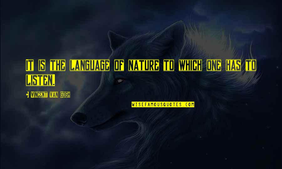 Dilawar Sridevi Quotes By Vincent Van Gogh: It is the language of nature to which Dilawar Sridevi Quotes By Vincent Van Gogh: It is the language of nature to which