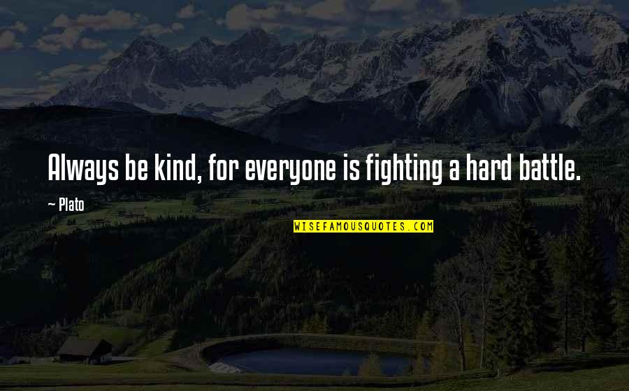 Dilbar Yacht Quotes By Plato: Always be kind, for everyone is fighting a