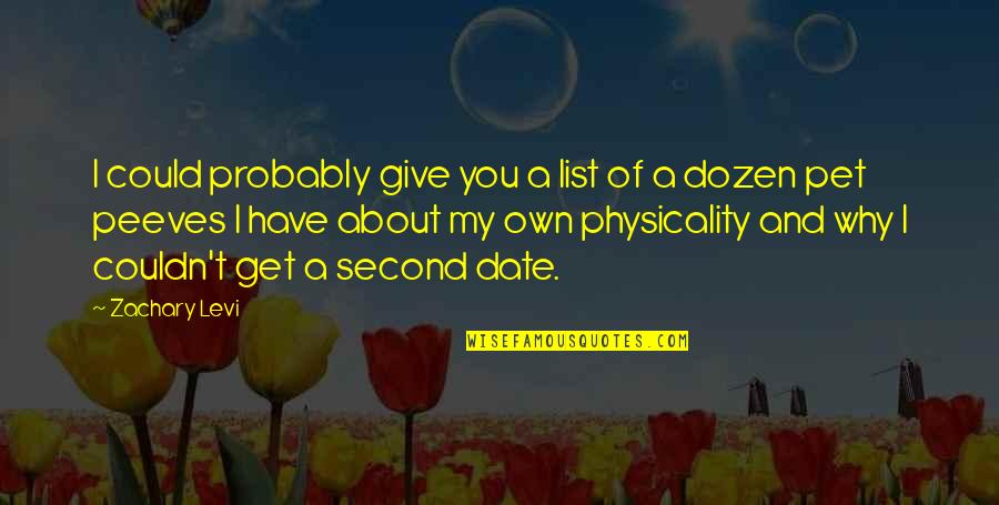 Dildarian Song Quotes By Zachary Levi: I could probably give you a list of Dildarian Song Quotes By Zachary Levi: I could probably give you a list of