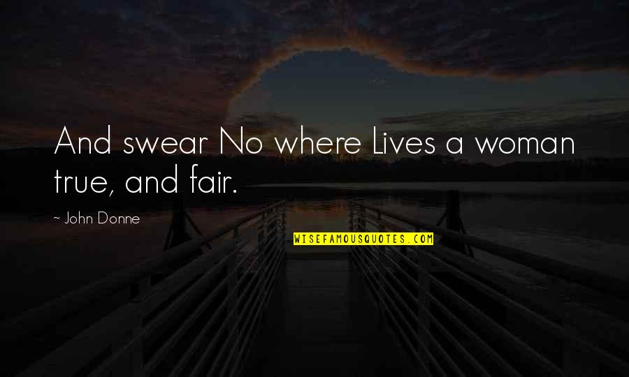 Dilday Carter Quotes By John Donne: And swear No where Lives a woman true,