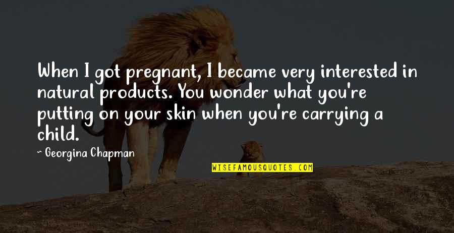 Dilday Tv Quotes By Georgina Chapman: When I got pregnant, I became very interested Dilday Tv Quotes By Georgina Chapman: When I got pregnant, I became very interested