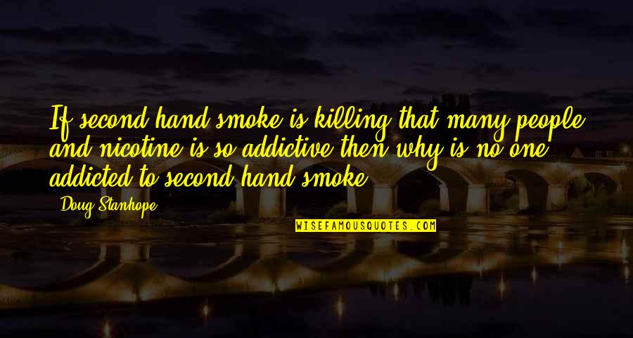 Dile Al Amor Quotes By Doug Stanhope: If second hand smoke is killing that many
