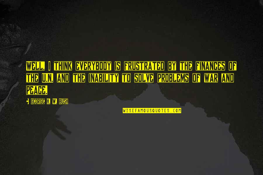 Dileepa 1980 Quotes By George H. W. Bush: Well, I think everybody is frustrated by the Dileepa 1980 Quotes By George H. W. Bush: Well, I think everybody is frustrated by the