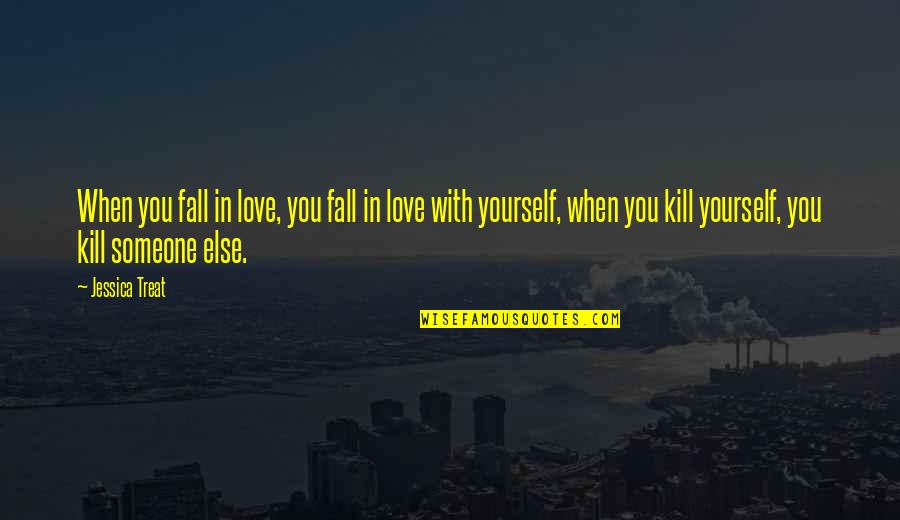 Dilema Etik Quotes By Jessica Treat: When you fall in love, you fall in Dilema Etik Quotes By Jessica Treat: When you fall in love, you fall in