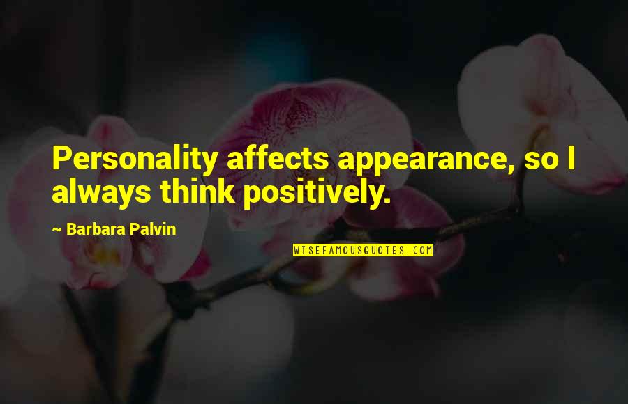Dilema Significado Quotes By Barbara Palvin: Personality affects appearance, so I always think positively. Dilema Significado Quotes By Barbara Palvin: Personality affects appearance, so I always think positively.