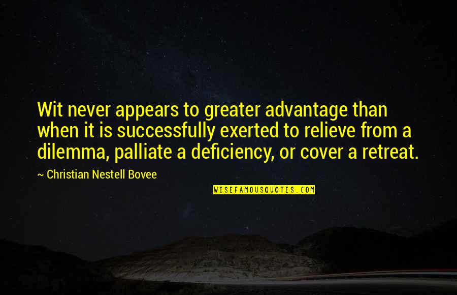 Dilemma Quotes By Christian Nestell Bovee: Wit never appears to greater advantage than when