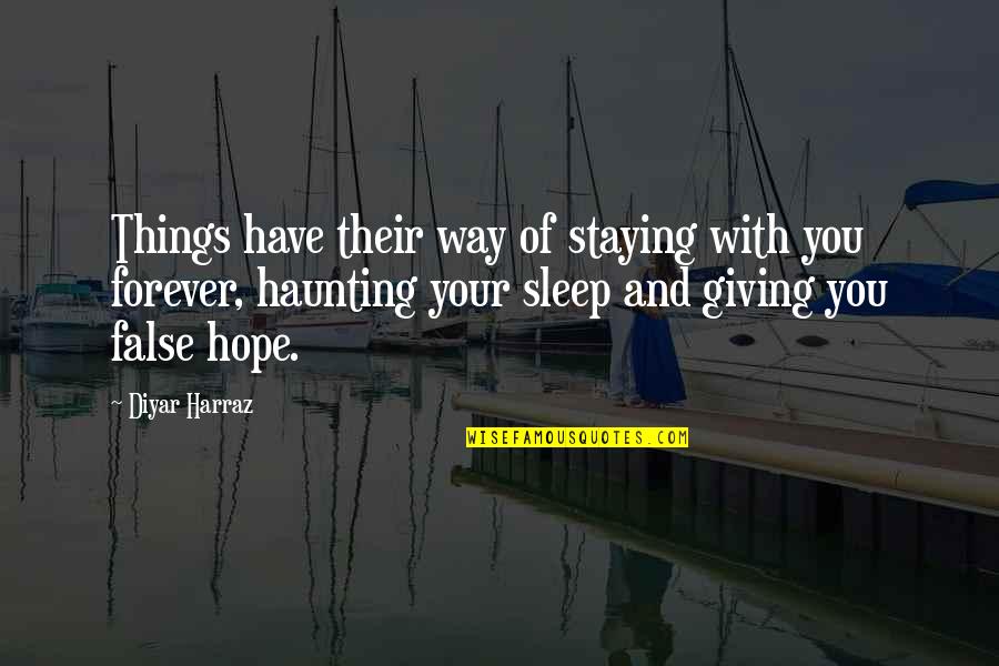 Dilemma Quotes By Diyar Harraz: Things have their way of staying with you