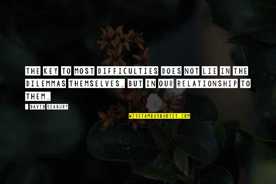 Dilemmas Quotes By David Seabury: The key to most difficulties does not lie Dilemmas Quotes By David Seabury: The key to most difficulties does not lie