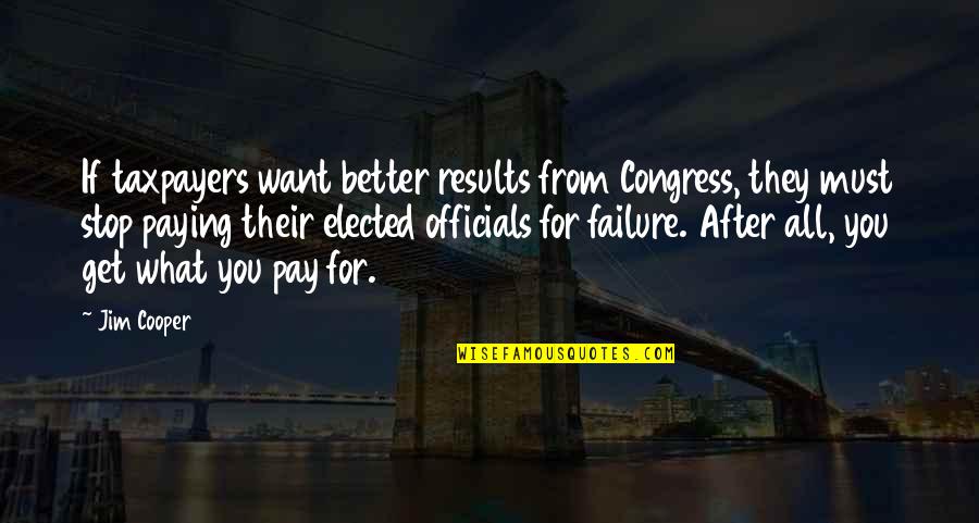 Dileos Pizzeria Quotes By Jim Cooper: If taxpayers want better results from Congress, they Dileos Pizzeria Quotes By Jim Cooper: If taxpayers want better results from Congress, they