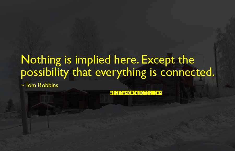 Dilfer Quarterback Quotes By Tom Robbins: Nothing is implied here. Except the possibility that