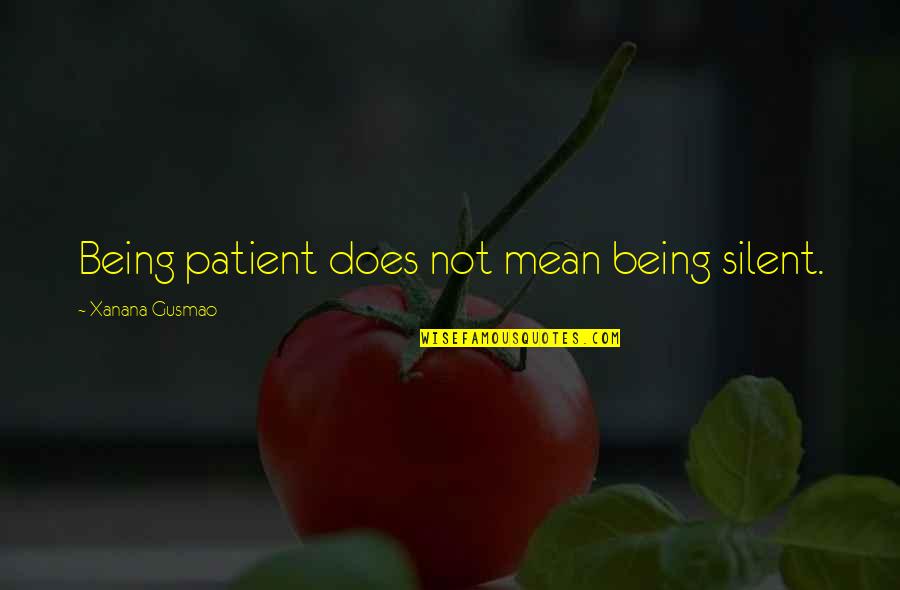 Diligence And Hard Work Quotes By Xanana Gusmao: Being patient does not mean being silent.