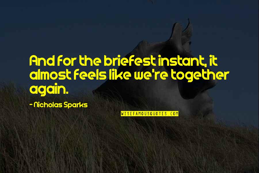Diligence Bible Quotes By Nicholas Sparks: And for the briefest instant, it almost feels