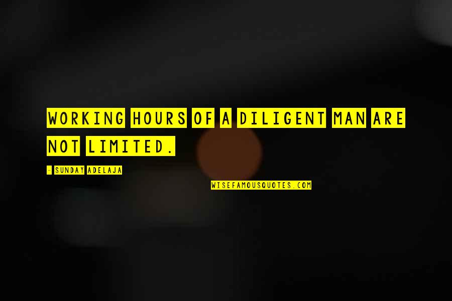 Diligence In Work Quotes By Sunday Adelaja: Working hours of a diligent man are not