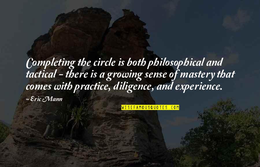 Diligence Quotes By Eric Mann: Completing the circle is both philosophical and tactical Diligence Quotes By Eric Mann: Completing the circle is both philosophical and tactical