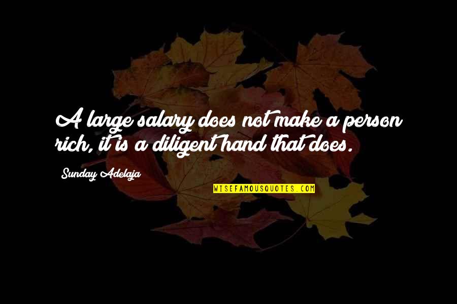 Diligent Quotes By Sunday Adelaja: A large salary does not make a person