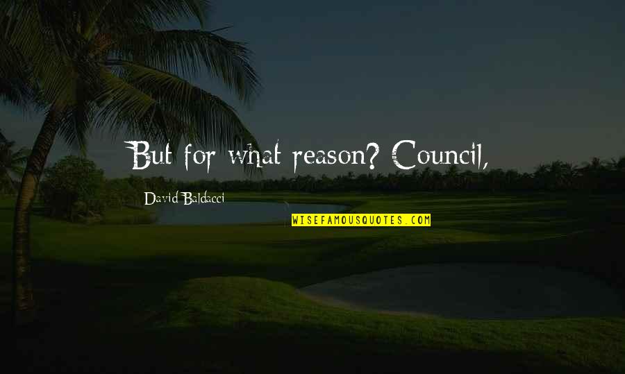 Diligentia Latin Quotes By David Baldacci: But for what reason? Council, Diligentia Latin Quotes By David Baldacci: But for what reason? Council,