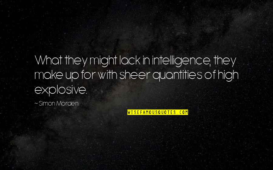Dilikeyou Quotes By Simon Morden: What they might lack in intelligence, they make