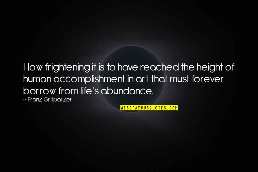 Dilini Imbuldeniya Quotes By Franz Grillparzer: How frightening it is to have reached the