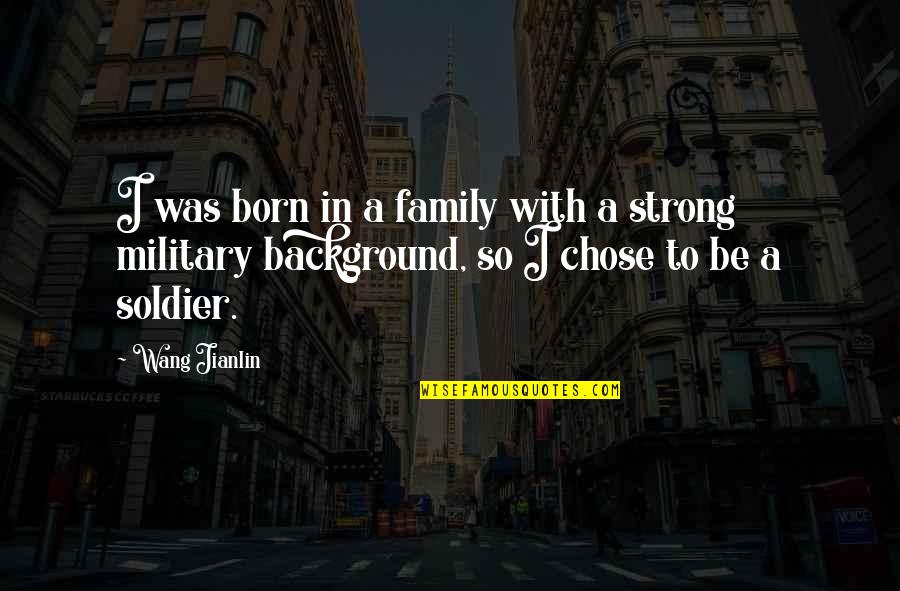Dilini Imbuldeniya Quotes By Wang Jianlin: I was born in a family with a Dilini Imbuldeniya Quotes By Wang Jianlin: I was born in a family with a
