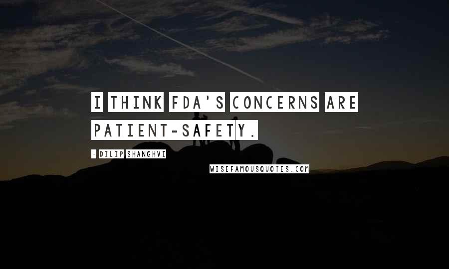 Dilip Shanghvi quotes: I think FDA's concerns are patient-safety.