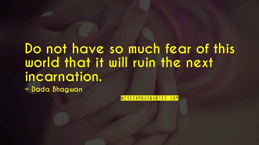 Diljale Quotes By Dada Bhagwan: Do not have so much fear of this