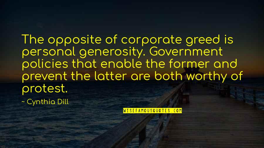 Dill Quotes By Cynthia Dill: The opposite of corporate greed is personal generosity.