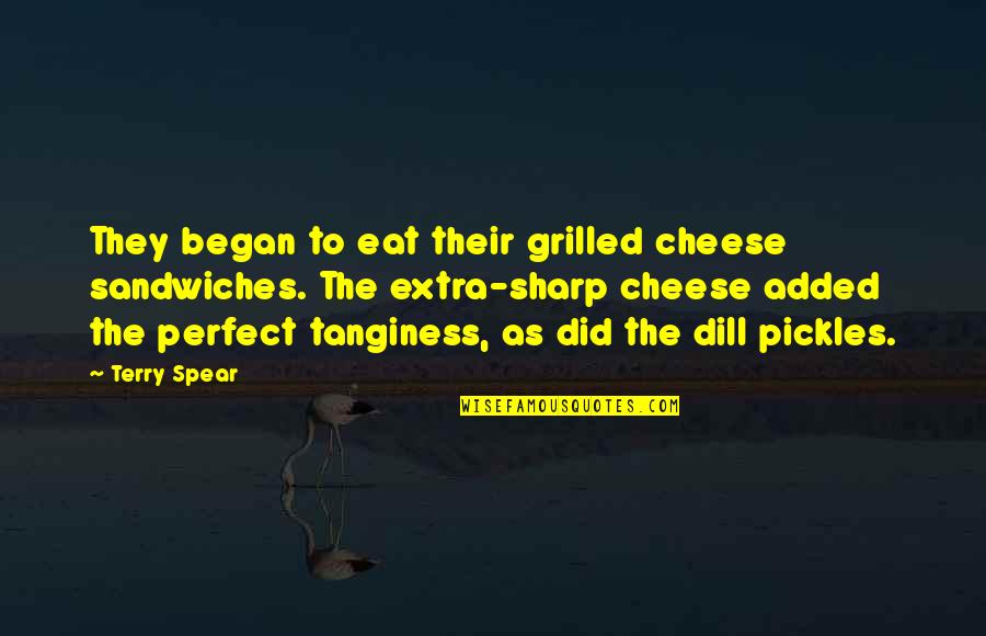Dill Quotes By Terry Spear: They began to eat their grilled cheese sandwiches.