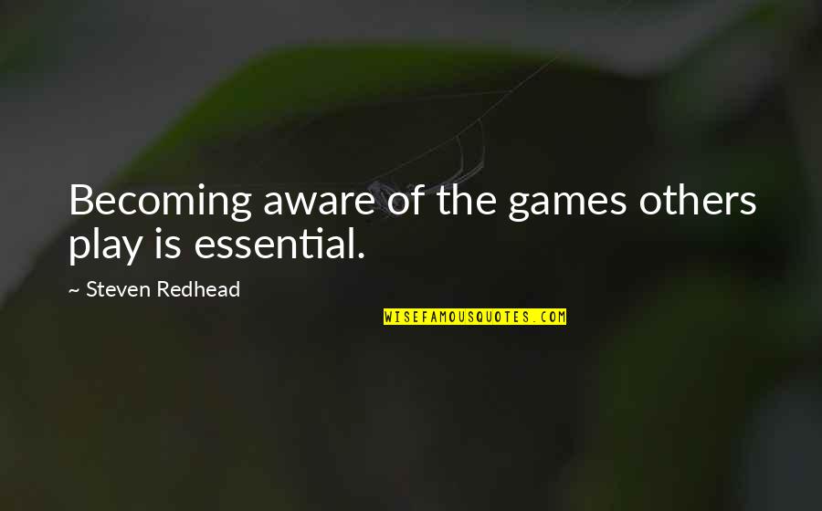 Dill Tkm Quotes By Steven Redhead: Becoming aware of the games others play is Dill Tkm Quotes By Steven Redhead: Becoming aware of the games others play is