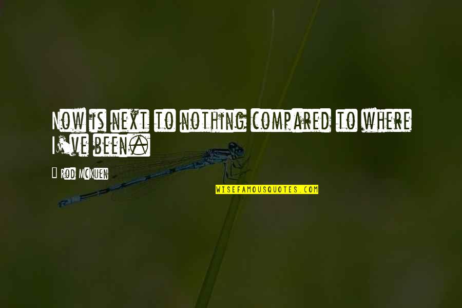 Dillahunty Quotes By Rod McKuen: Now is next to nothing compared to where Dillahunty Quotes By Rod McKuen: Now is next to nothing compared to where