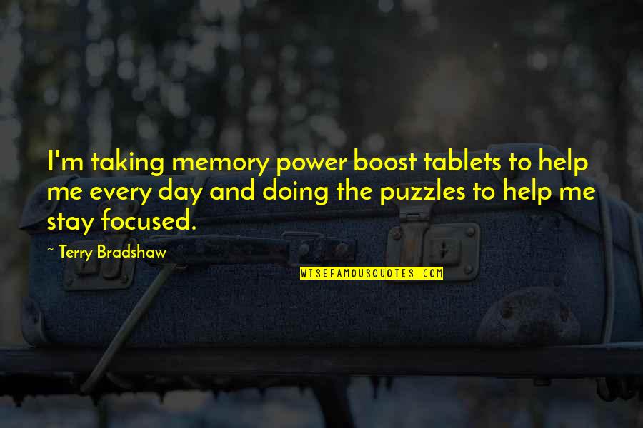 Dillahunty Quotes By Terry Bradshaw: I'm taking memory power boost tablets to help