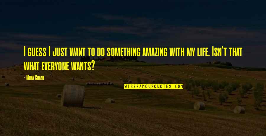 Dillan Pope Quotes By Mira Grant: I guess I just want to do something Dillan Pope Quotes By Mira Grant: I guess I just want to do something