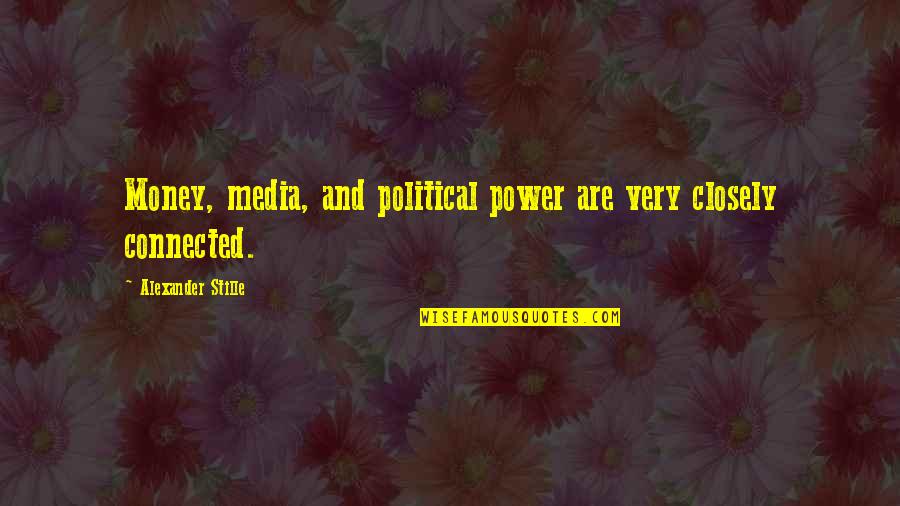 Dillane Ombre Quotes By Alexander Stille: Money, media, and political power are very closely