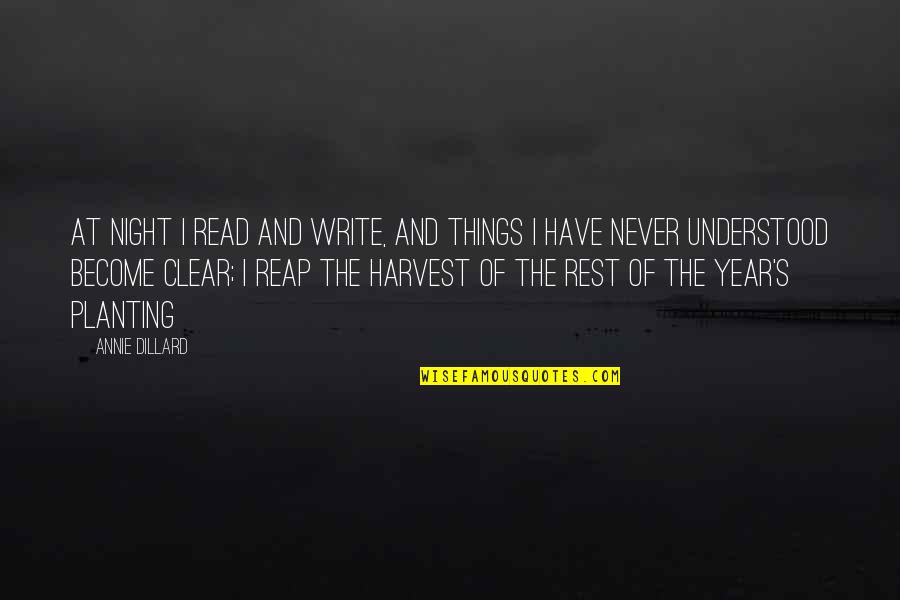Dillard Quotes By Annie Dillard: At night I read and write, and things Dillard Quotes By Annie Dillard: At night I read and write, and things