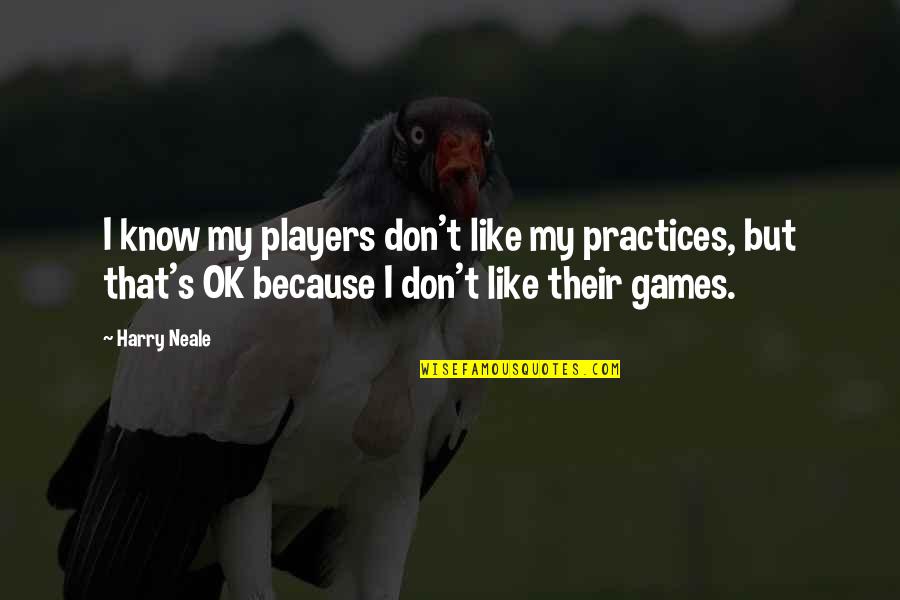 Dillards Stock Quotes By Harry Neale: I know my players don't like my practices, Dillards Stock Quotes By Harry Neale: I know my players don't like my practices,