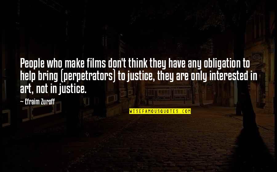 Dilled Asparagus Quotes By Efraim Zuroff: People who make films don't think they have