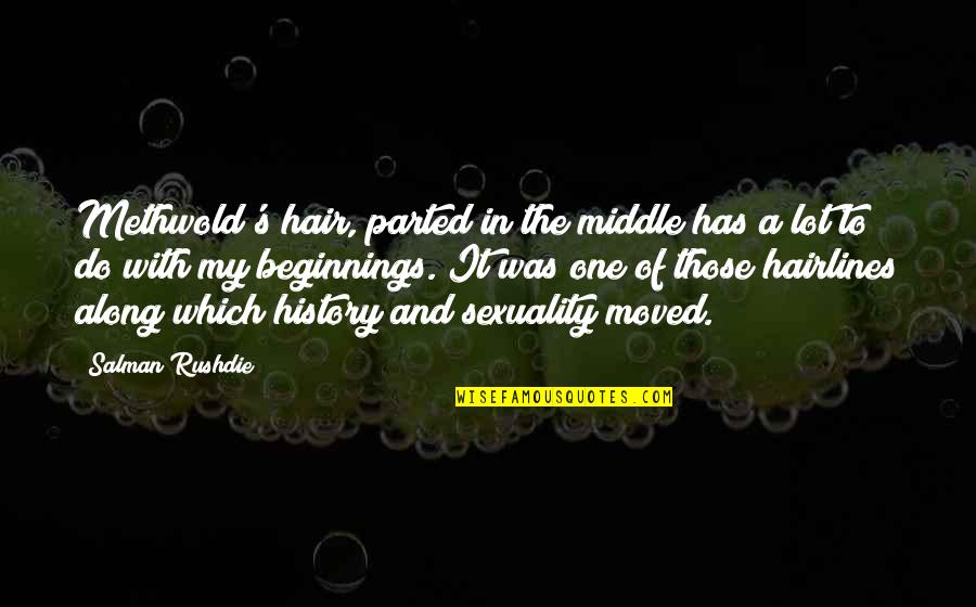 Dillette Quotes By Salman Rushdie: Methwold's hair, parted in the middle has a