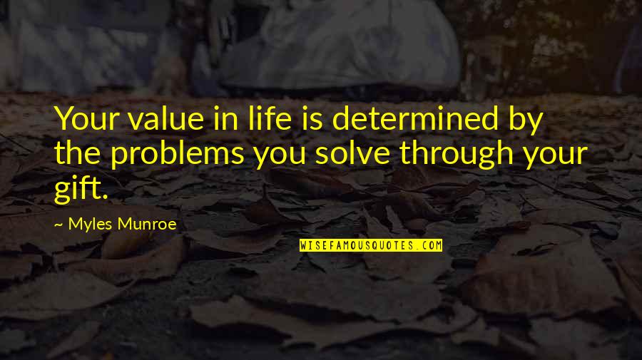 Dillie Quotes By Myles Munroe: Your value in life is determined by the