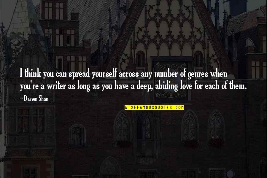 Dillington Creek Quotes By Darren Shan: I think you can spread yourself across any Dillington Creek Quotes By Darren Shan: I think you can spread yourself across any