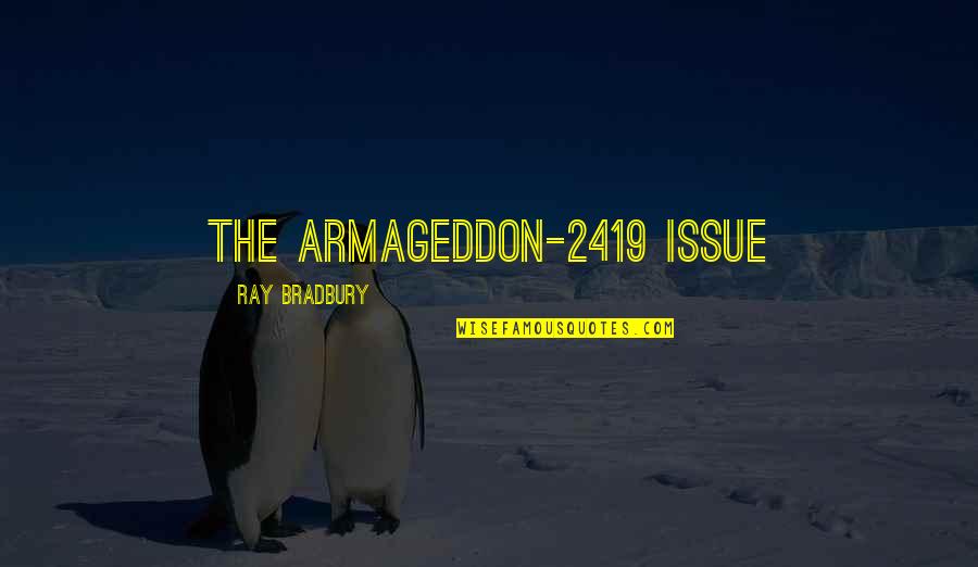 Dillner Estate Quotes By Ray Bradbury: THE ARMAGEDDON-2419 ISSUE