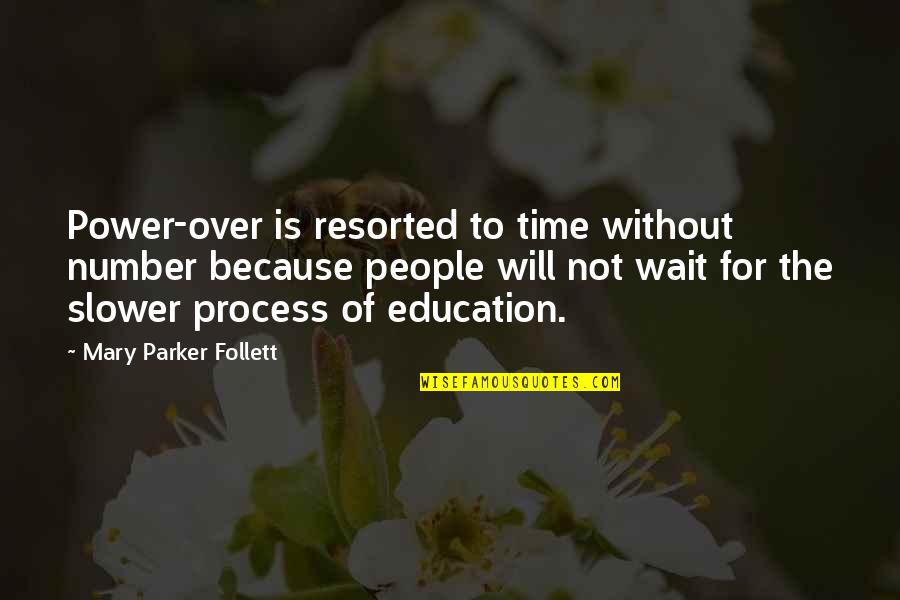 Dillners Quotes By Mary Parker Follett: Power-over is resorted to time without number because Dillners Quotes By Mary Parker Follett: Power-over is resorted to time without number because