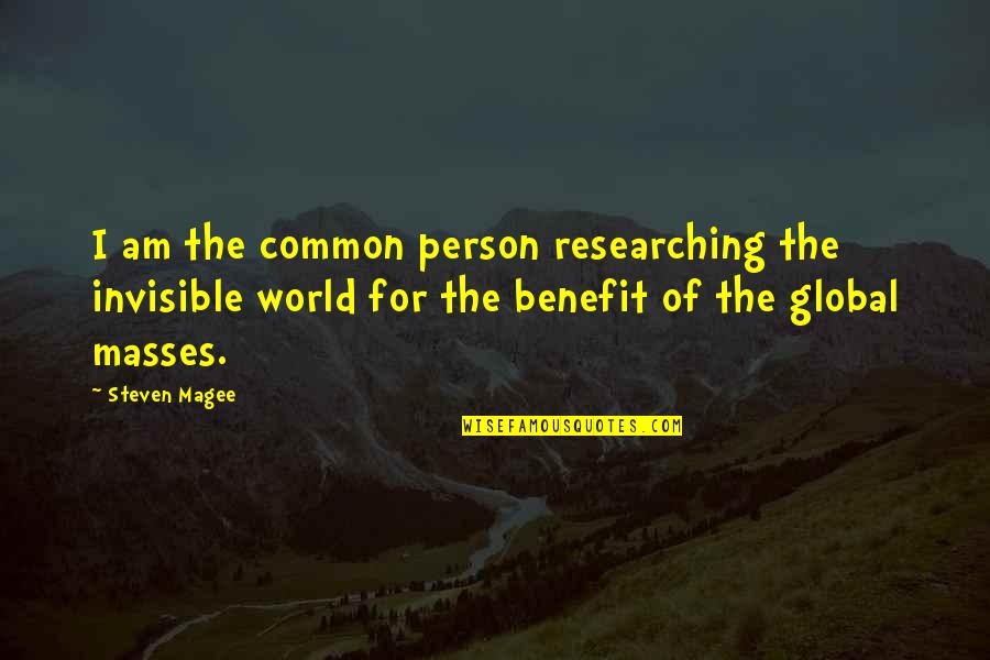 Dillners Quotes By Steven Magee: I am the common person researching the invisible Dillners Quotes By Steven Magee: I am the common person researching the invisible