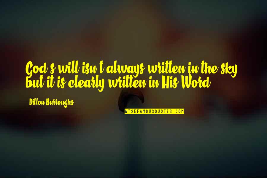 Dillon Burroughs Quotes By Dillon Burroughs: God's will isn't always written in the sky,