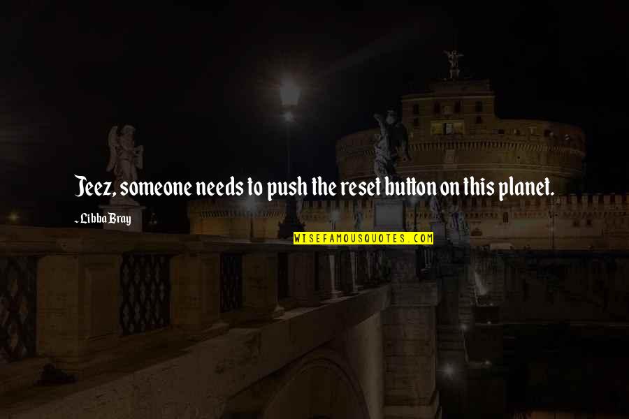 Dillon Cooper Quotes By Libba Bray: Jeez, someone needs to push the reset button