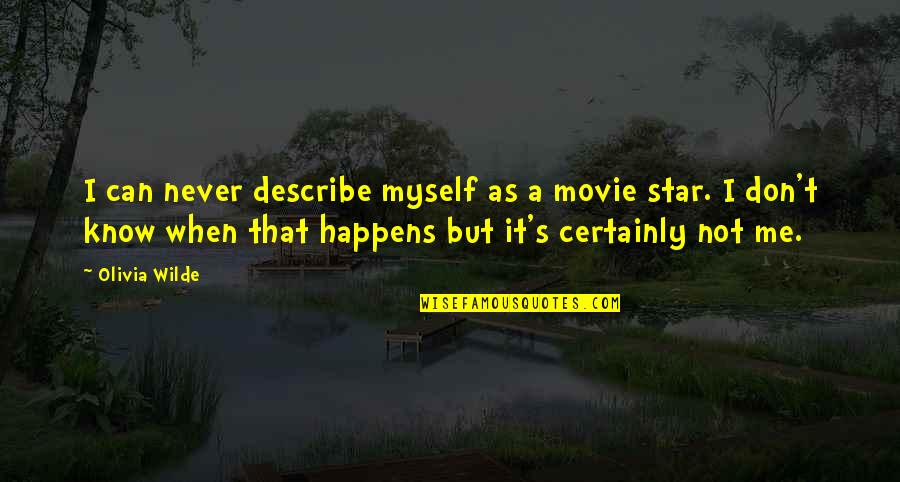 Dillon Francis Quotes By Olivia Wilde: I can never describe myself as a movie Dillon Francis Quotes By Olivia Wilde: I can never describe myself as a movie