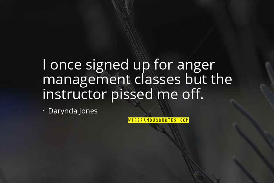 Dillon Panthers Quotes By Darynda Jones: I once signed up for anger management classes