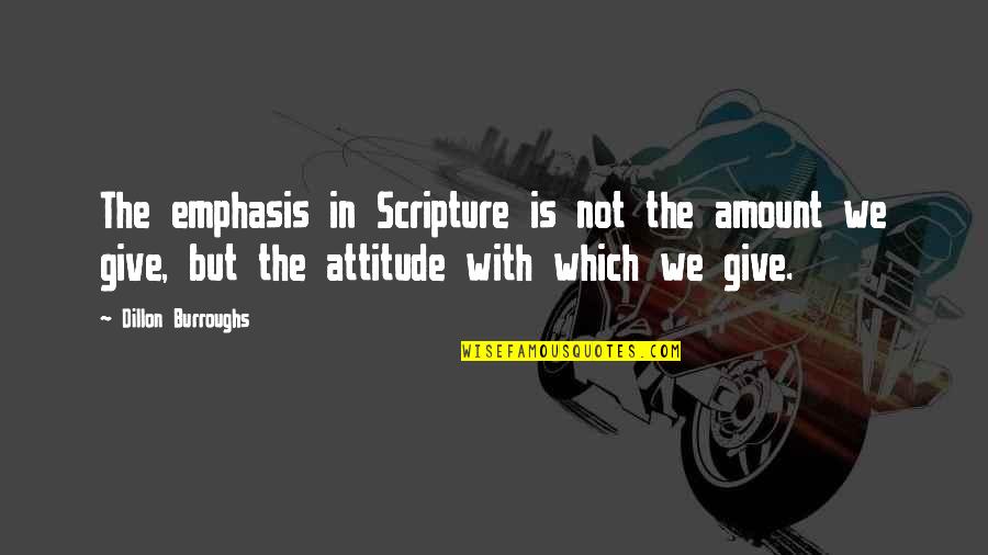 Dillon Quotes By Dillon Burroughs: The emphasis in Scripture is not the amount