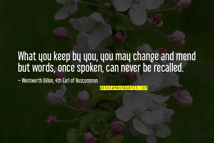Dillon Quotes By Wentworth Dillon, 4th Earl Of Roscommon: What you keep by you, you may change